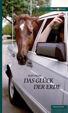 "Das Glück der Erde" von Kurt Franz