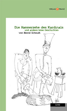 Die Hammerzehe des Kardinals und andere böse Geschichten von Bernd Schmidt